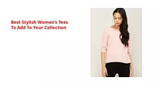 Best Stylish Women’s Tees To Add To Your Collection