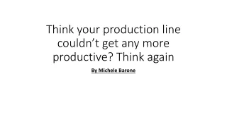 think your production line couldn t get any more productive think again
