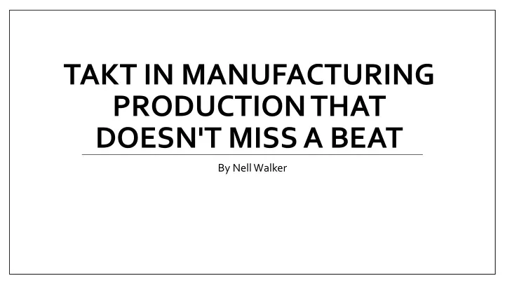 takt in manufacturing production that doesn t miss a beat