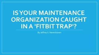is your maintenance organization caught in a fitbit trap