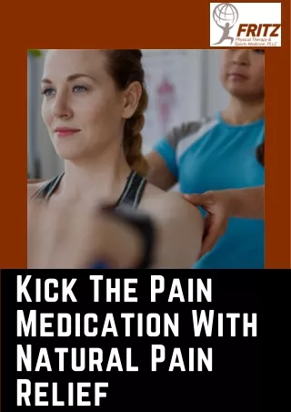 Kick The Pain Medication With Natural Pain Relief