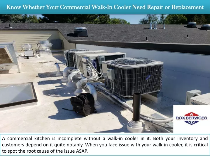 know whether your commercial walk in cooler need repair or replacement