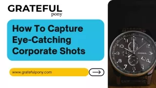 how to capture eye catching corporate shots