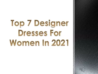 Top 7 Designer Dresses For Women In 2021