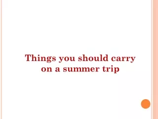 things you should carry on a summer trip