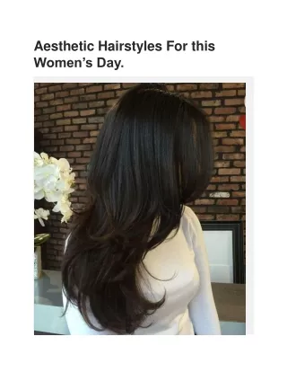 Aesthetic Hairstyles For this Women’s Day.
