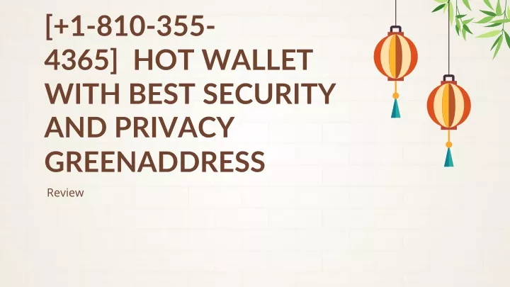 1 810 355 4365 hot wallet with best security and privacy greenaddress