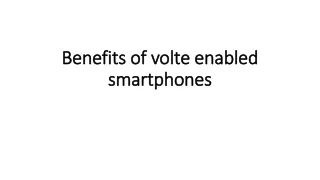 benefits of volte enabled smartphones