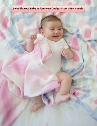Swaddle Your Baby in Four New Designs From aden   anais