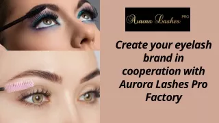 Create Your Eyelash Brand in Cooperation with Aurora Lashes Pro Factory