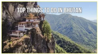 Top 12 Things To Do In Bhutan For A Unforgettable Vacation _ PDF _ PPT