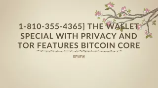 [1-810-355-4365] The wallet special with privacy and tor features Bitcoin Core
