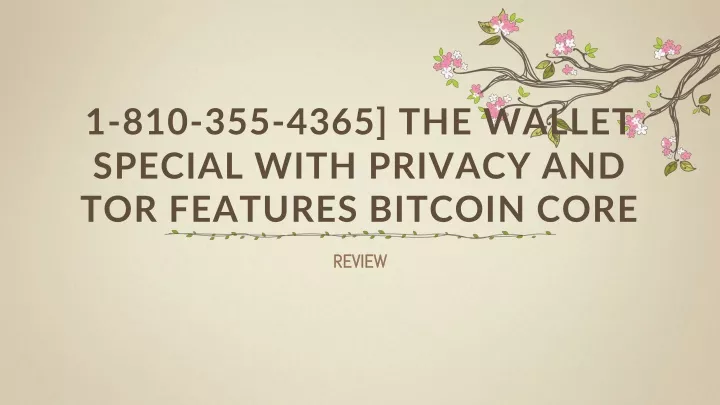 1 810 355 4365 the wallet special with privacy and tor features bitcoin core