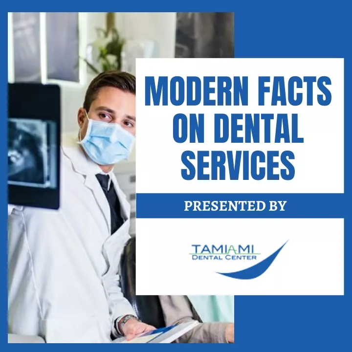 modern facts on dental services presented by
