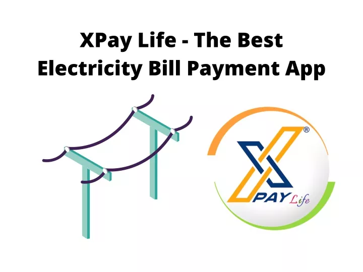 xpay life the best electricity bill payment app