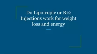 Do Lipotropic or B12 Injections work for weight loss and energy