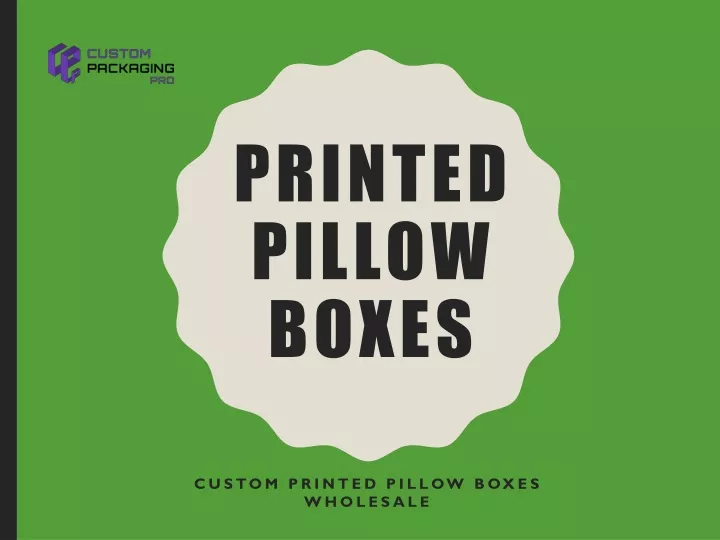 printed pillow boxes