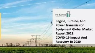 Engine, Turbine, And Power Transmission Equipment Market Growth Analysis, Latest Trends And Business Opportunity 2025