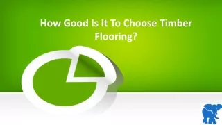 how good is it to choose timber flooring