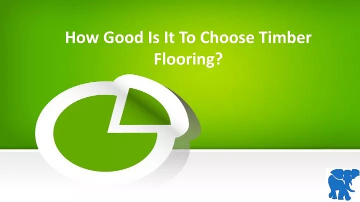 how good is it to choose timber flooring