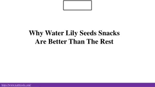 why water lily seeds snacks are better than