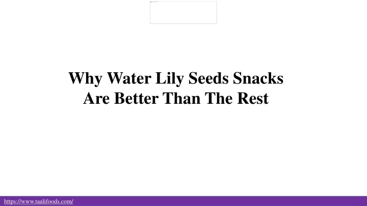 why water lily seeds snacks are better than