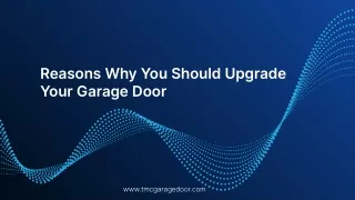 Reasons Why You Should Upgrade Your Garage Door