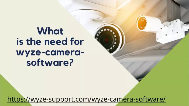 what is the need for wyze camera software