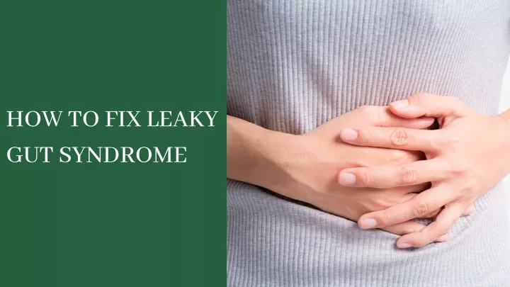 how to fix leaky gut syndrome