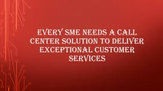 every sme needs a call center solution to deliver exceptional customer services
