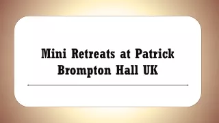 Mini Retreats at Patrick Brompton Hall UK