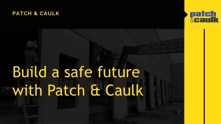 build a safe future with patch caulk