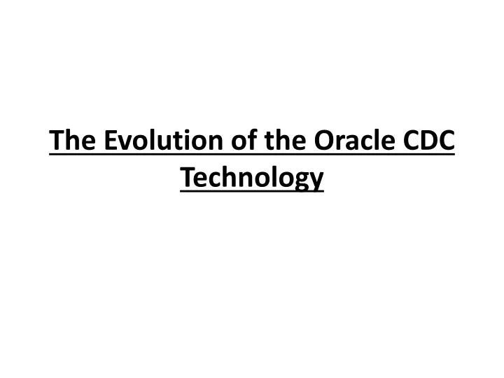 the evolution of the oracle cdc technology