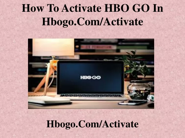 how to activate hbo go in hbogo com activate