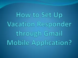 How to Set Up Vacation Responder through Gmail Mobile Application?