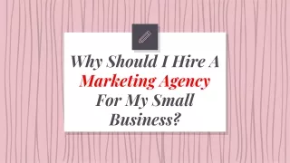 Why Should I Hire A Marketing Agency For My Small Business?