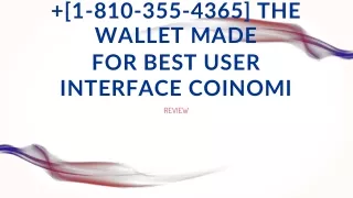 [1-810-355-4365] The wallet made for best user interface Coinomi