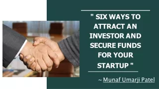 Munaf Umarji Patel | Six Ways To Attract An Investor