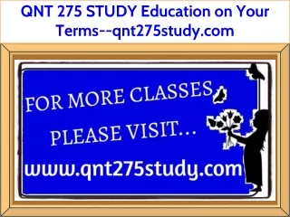 QNT 275 STUDY Education on Your Terms--qnt275study.com