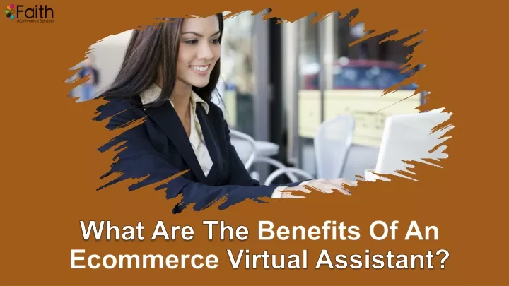 PPT - What Are The Benefits Of An Ecommerce Virtual Assistant ...