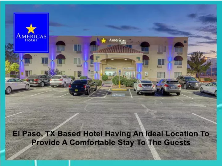 el paso tx based hotel having an ideal location