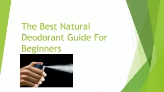 The Best Natural Deodorant Guide For Beginners
