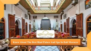Know About The Best Riad Palace And Spa In Bali Morocco