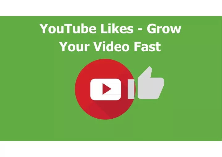 youtube likes grow your video fast