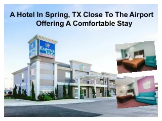 a hotel in spring tx close to the airport