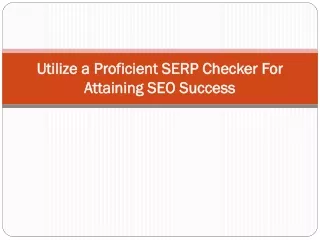 Utilize a Proficient SERP Checker For Attaining SEO Success