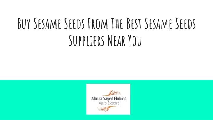 buy sesame seeds from the best sesame seeds suppliers near you