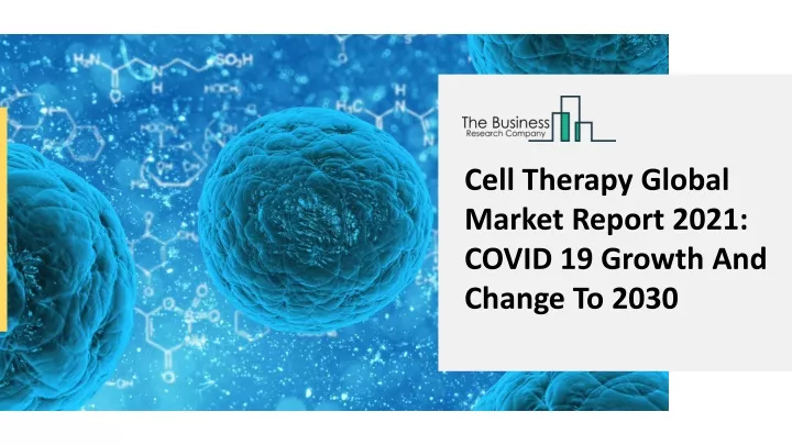 cell therapy global market report 2021 covid