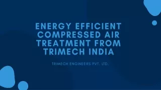 Energy Efficient Compressed Air Treatment From Trimech India