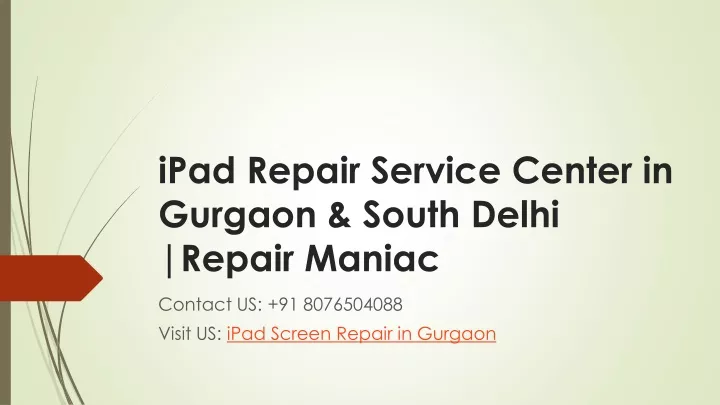 ipad repair service center in gurgaon south delhi repair maniac